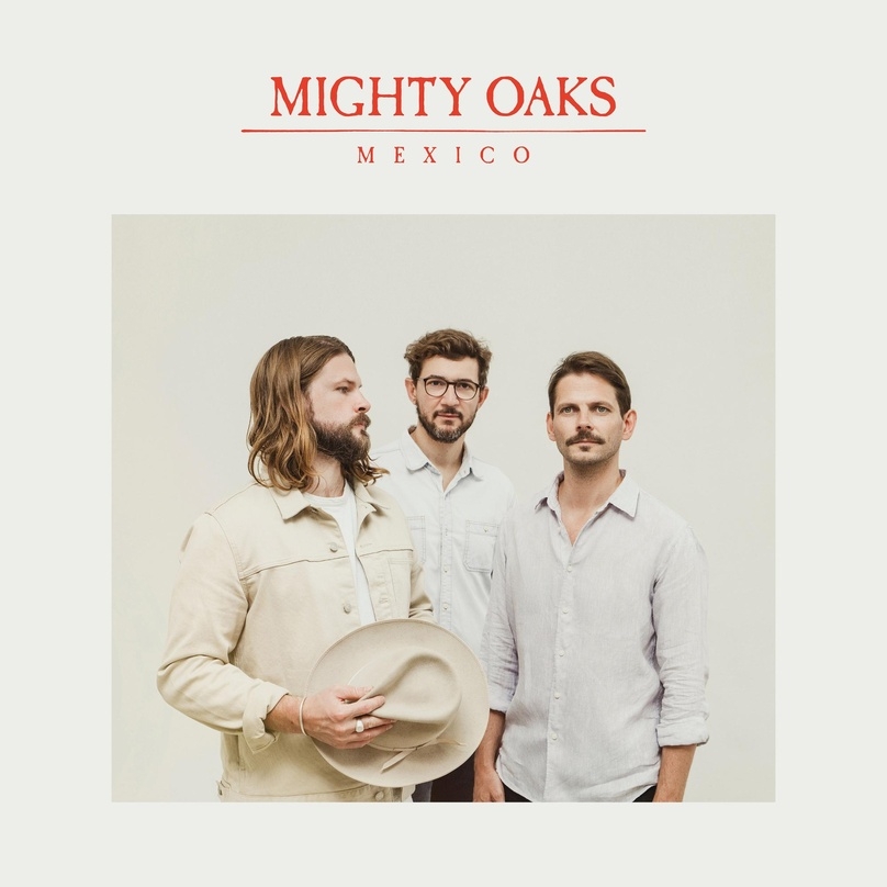 Nur ein Jahr nach ihrem letzten Album veröffentlichen die Mighty Oaks mit "Mexico" einen mehr als ebenbürtigen Nachfolger
