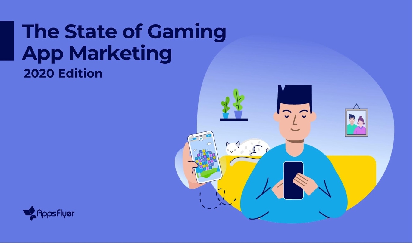 The State of Gaming App Marketing 2020 Edition
